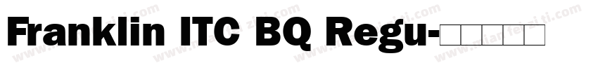 Franklin ITC BQ Regu字体转换